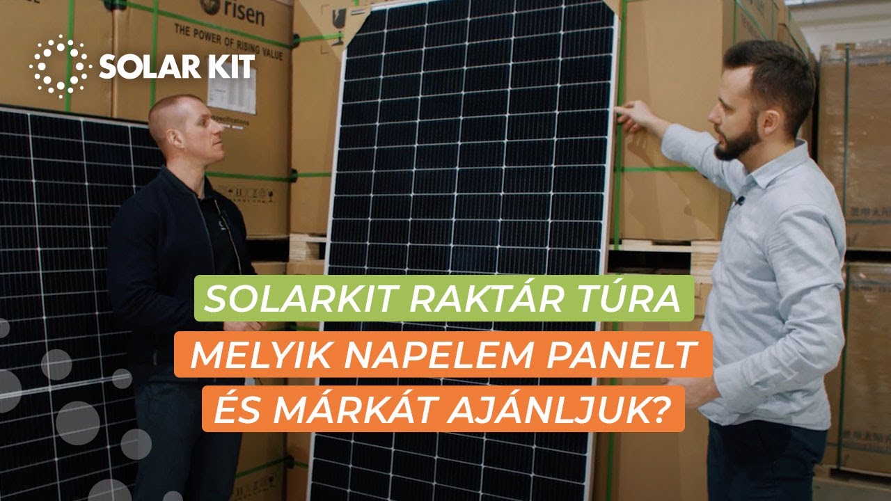 SolarKit raktár túra. Melyik NAPELEM panelt és márkát ajánljuk?