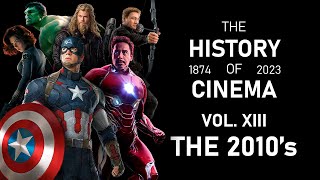 The History Of Cinema | Vol. XIII: The 2010&#39;s (2010 - 2019)