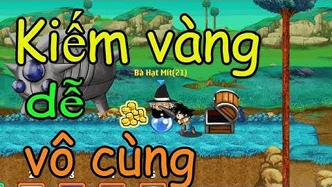 Ngọc rồng online - Tổng hợp các cách úp vàng nhanh nhất