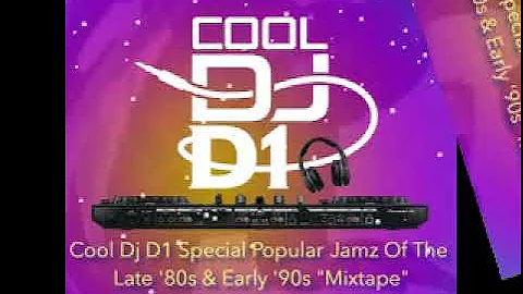 Cool Dj D1 Special Popular Jamz Of The Late '80s & Early '90s "Mixtape"