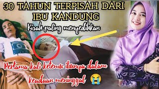 30 TAHUN TERPISAH DARI IBU KANDUNG PERTAMA KALI KETEMU IBUNYA DALAM KEADAAN MENINGAL😭😭