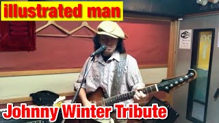 Illustrated Man (Johnny Winter Tribute)