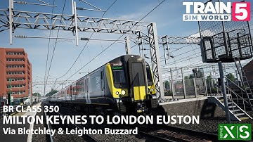 Train Sim World 5 | Milton Keynes To London Euston | BR Class 350 | Xbox Series X | No Commentary