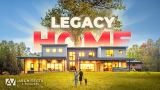 Building a Home That Lasts for Generations l THE LEGACY HOME