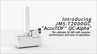 JEOL JMS-T2000GC “AccuTOF™ GC-Alpha”, the ultimate GC-MS with superior performance
