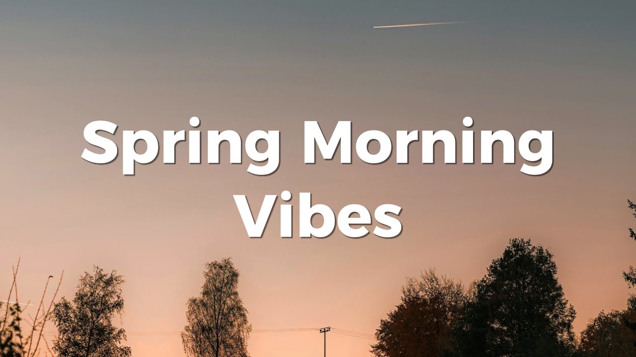 Spring Morning Vibes ☕️ Chill Music & Deep House for Positive Energy and Ease