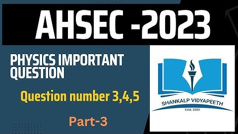 class 12 physics/ahsec/part-3/most important question/previous year question/2023