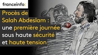 Procès de Salah Abdeslam : une première journée sous haute sécurité et haute tension