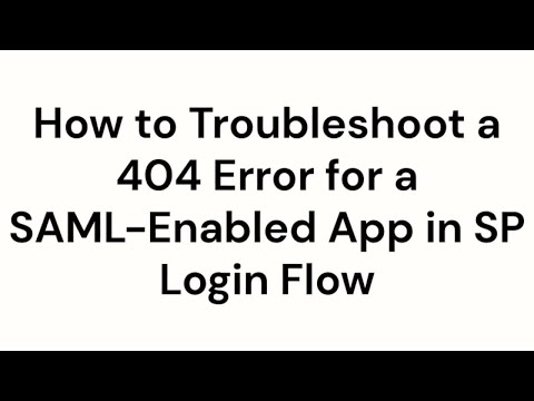 Troubleshooting SAML App 404 Error | Okta Support