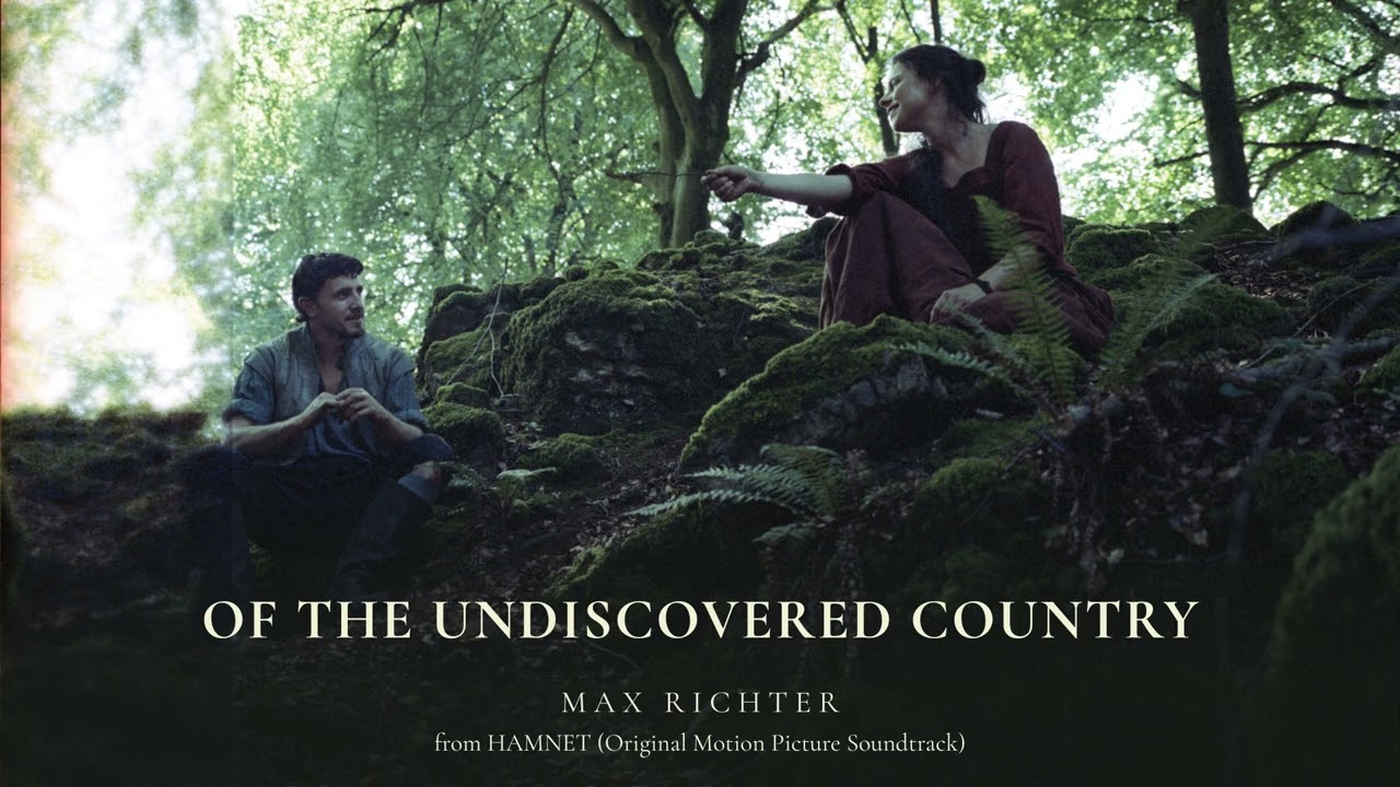 Max Richter - Of The Undiscovered Country (Taken from the Hamnet Soundtrack) [Official Audio]