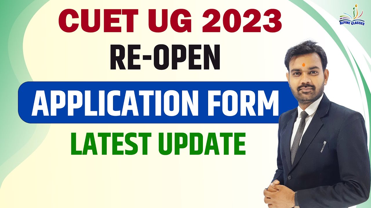 # RE-OPEN CUET UG APPLICATION FORM 2023 || LATEST UPDATE BY NTA CUET UG || JOIN ALPINE CRASH COURSE