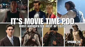 It's Movie Time Podcast: Episode 26 - Top 10 most anticipated upcoming films