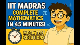 IIT Madras Complete Mathematics In 45 Minutes | Qualifier Mock Test Solutions