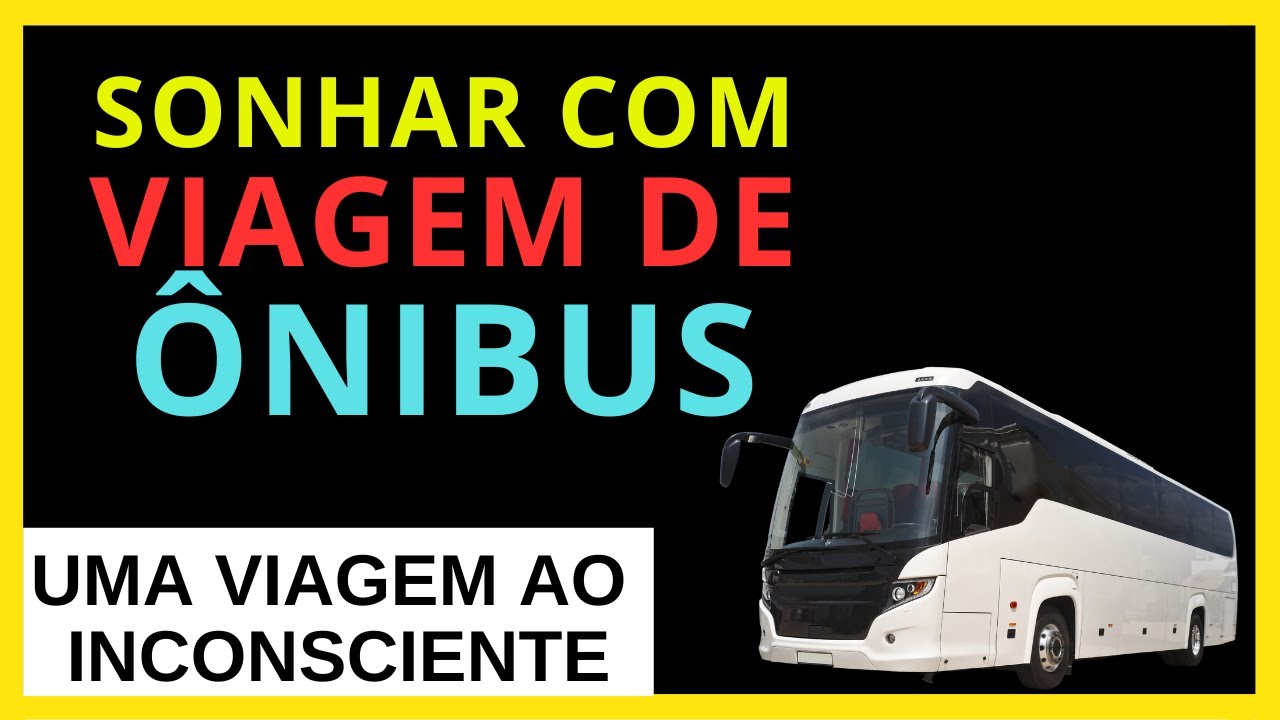 SONHAR COM VIAGEM DE ÔNIBUS - FAÇA UMA VIAGEM NO SIGNIFICADO - YouTube