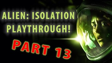 Alien: Isolation Playthrough - Part 13