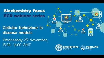 Biochemistry Focus ECR webinar series – Cellular behaviour in disease models
