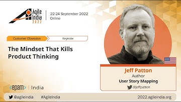 The Mindset That Kills Product Thinking by Jeff Patton #AgileIndia 2022