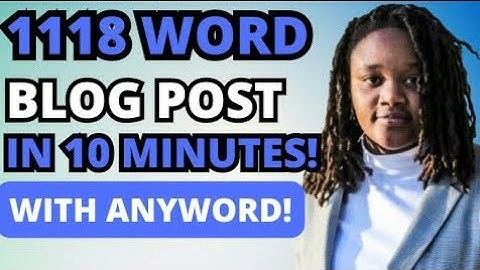 How To Write a Blog Post in Just 10 MINUTES (1118 Word) Using Anyword Chat GPT4 Version