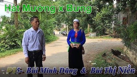 Tập 15  -  Hát Mường xóm Bưng:   Bùi Minh Dũng  & Bùi Thị Niền