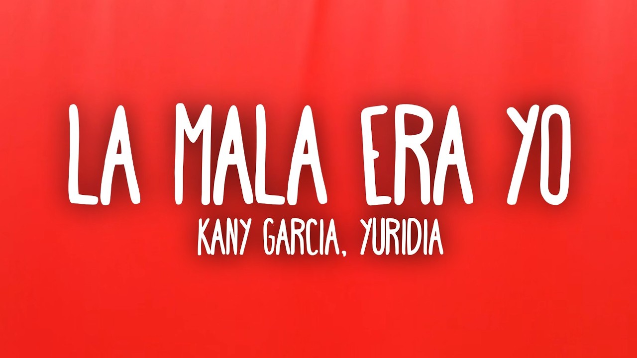 Kany Garcia - La Mala Era Yo (Letra/Lyrics) ft Yuridia