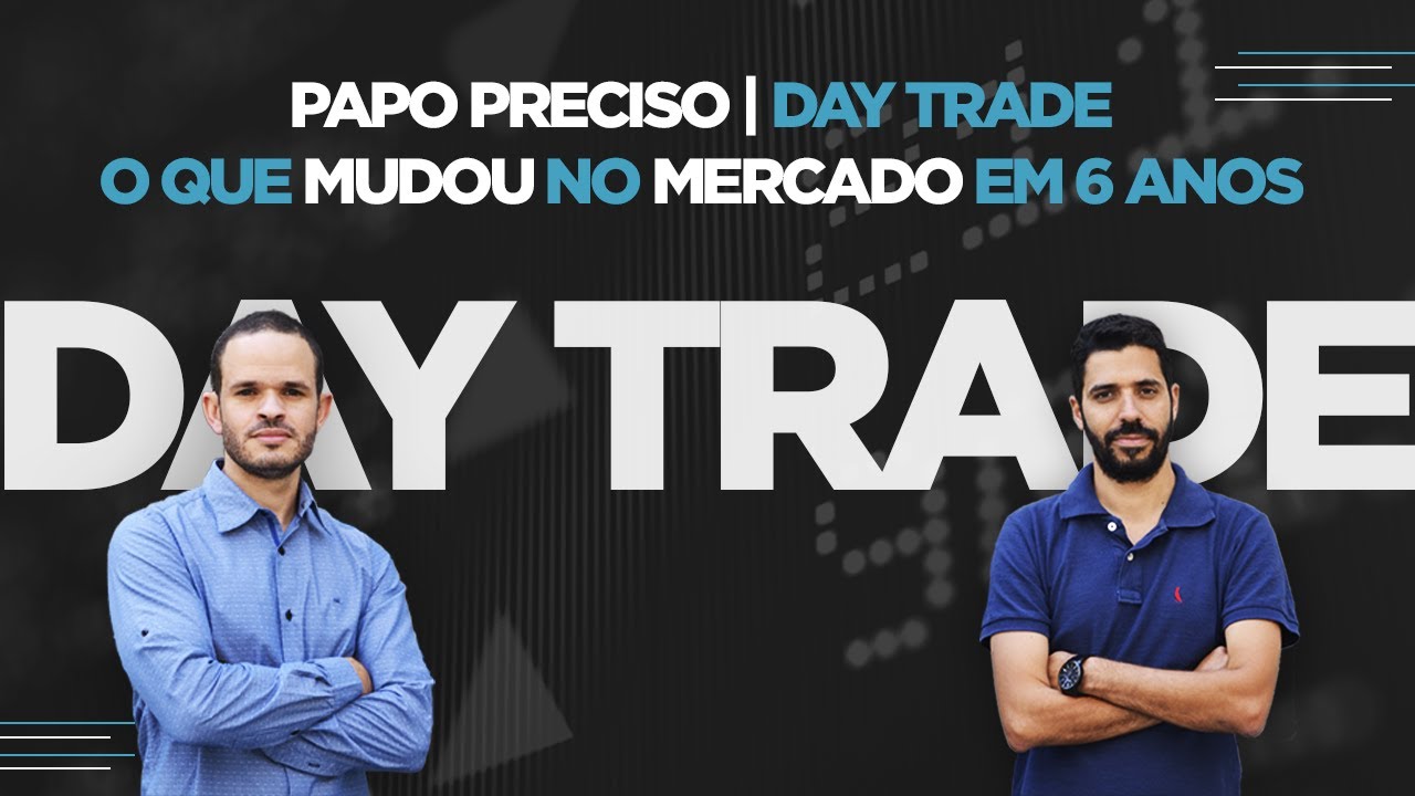 PAPO PRECISO | DAY TRADE | O QUE MUDOU NO MERCADO EM 6 ANOS? - YouTube