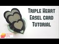 Triple Heart Easel Card Tutorial by Srushti Patil