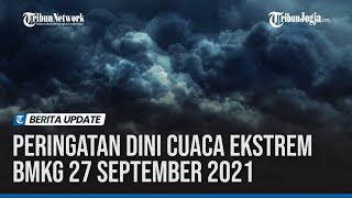 Peringatan Dini Cuaca Ekstrem BMKG 27 September 2021, 20 Wilayah Hujan