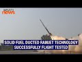Successful demonstration of Solid Fuel Ducted Ramjet technology by DRDO