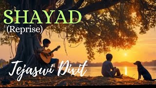 Shayad (Reprise) @TejaswiDixit| Arijit Singh | Love Aaj Kal