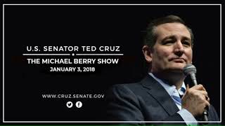 Details Sen. Cruz on The Michael Berry Show - January 3, 2018 Update