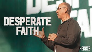 Desperate Faith | Series: Heroes – Steve Abraham