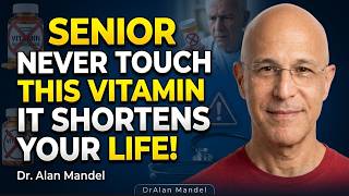 Over 60  4 WORST Vitamins You Should NEVER Take and 4 You MUST Take Daily  Dr Alan Mandel