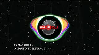 EMUS DJ FT EL NIKKO DJ - LA MÁS SUELTA