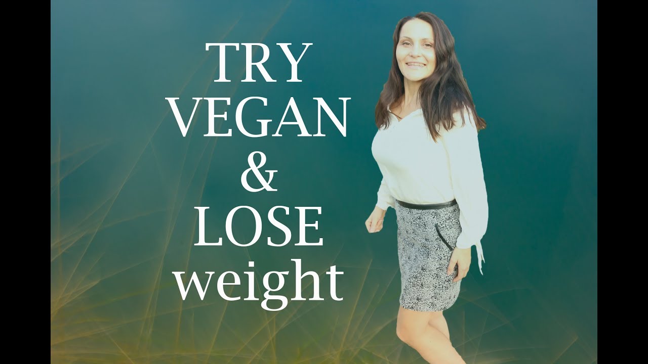 VEGAN AND LOSE YOUR WEIGHT YouTube