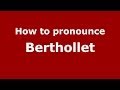 How to pronounce Berthollet (French) - PronounceNames.com