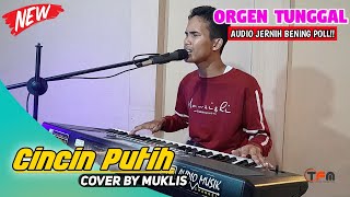 CINCIN PUTIH DANGDUT ORGEN TUNGGAL | Cover By Muklis