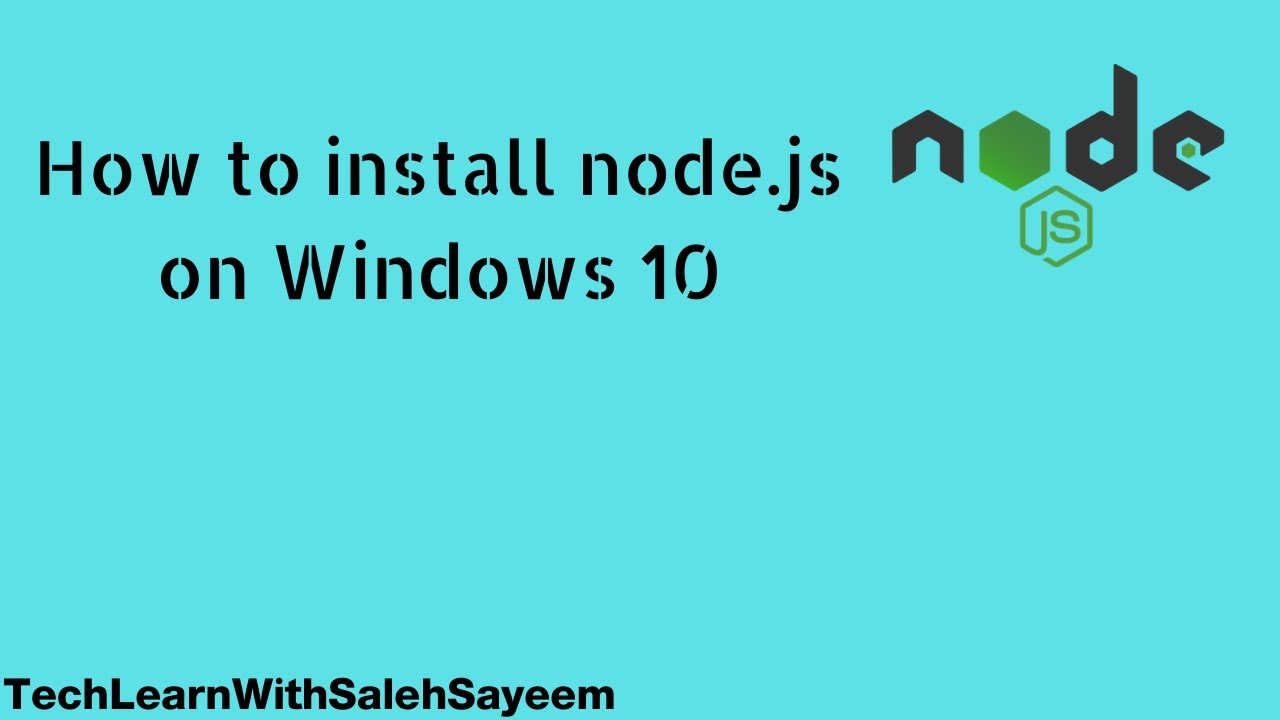 How to Install NODE.JS on Windows 10 || Tech Learn With Saleh Sayeem ...