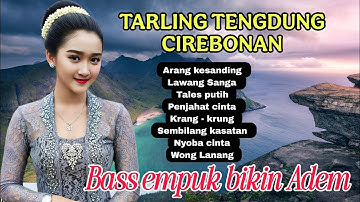 TARLING TENGDUNG CIREBONAN - BASS EMPUK AUDIO JERNIH 