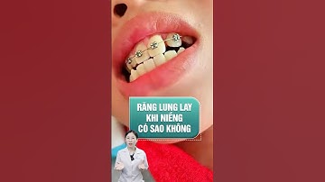 RĂNG BỊ LUNG LAY KHI NIỀNG CÓ LÀM SAO KHÔNG #niengrang #braces #ranglunglaykhinieng #nhakhoa