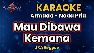 🎤 Karaoke Mau Dibawa Kemana – Armada | Ska Reggae Full Bass HD | Nada Pria