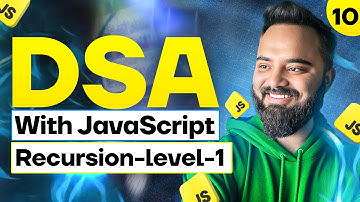 Recursion : Level - 1 | DSA with JavaScript  | Part 10 | Stack Visualization
