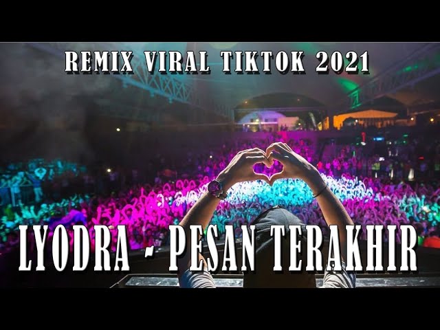 DJ LYODRA PESAN TERAKHIR REMIX VIRAL TIK TOK 2021 - RHXMUSIC class=