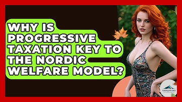 Why Is Progressive Taxation Key To The Nordic Welfare Model? - Unmapping Scandinavia