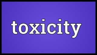 Toxicity Meaning