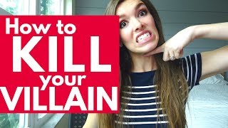 How to KILL Your Villain!