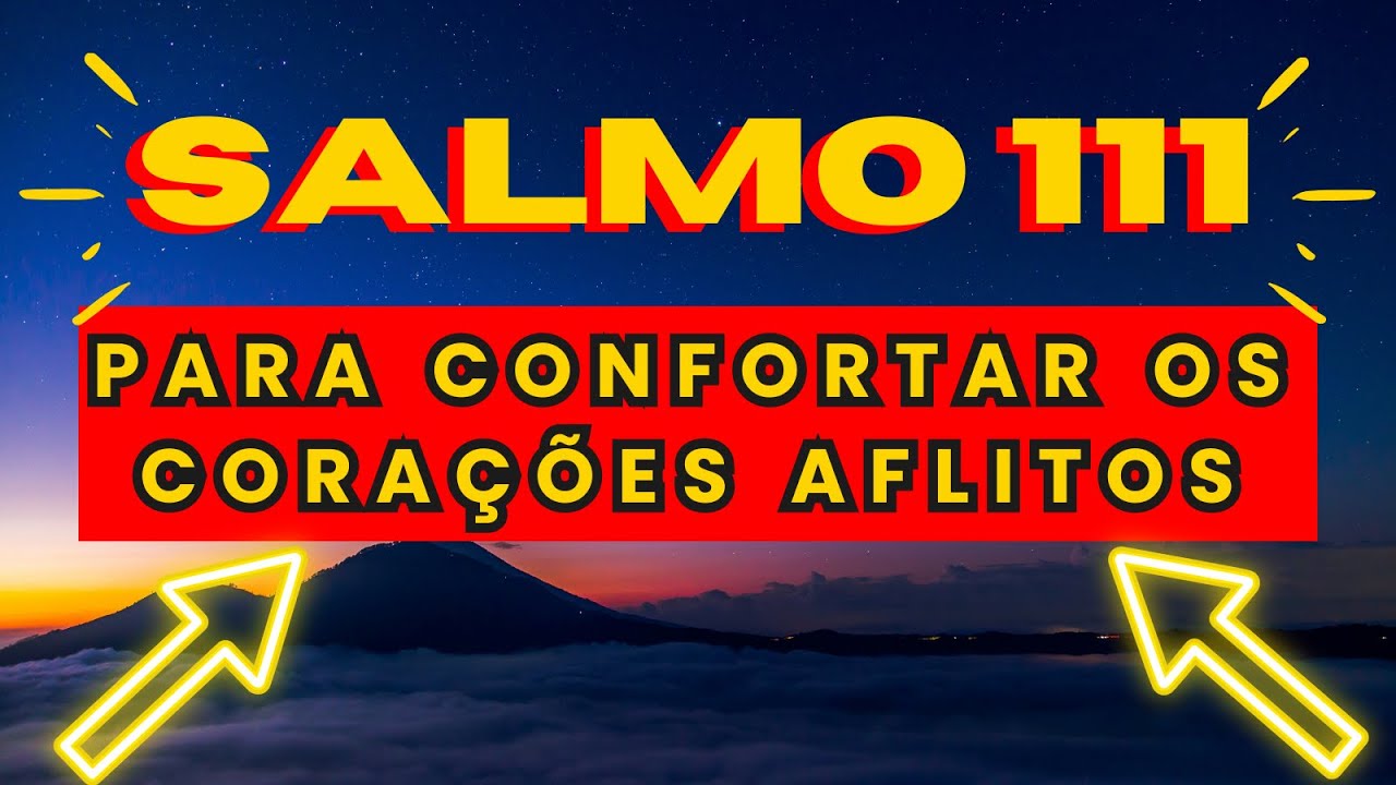 SALMO 111 - ORAÇÃO FORTE PARA CONFORTAR O CORAÇÃO AFLITO - YouTube
