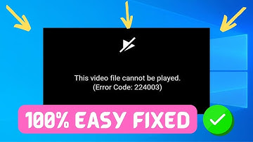 This video file cannot be played error code 224003 fix