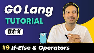 If-else Conditional statement & Operators [Ep-9] | GO Language Course in Hindi 2023 #golang