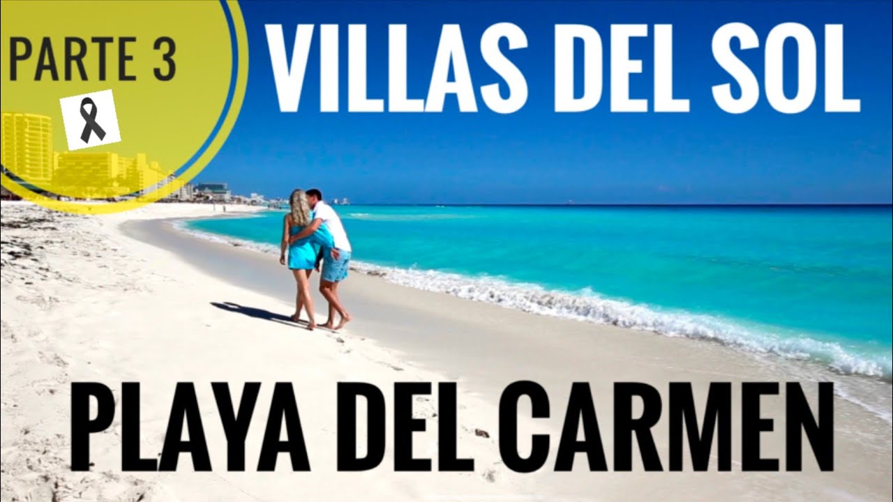 Playa del Carmen | Villas del Sol [Parte 3] - YouTube