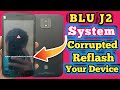 Blu j2 (j150L) system corrupted reflash your device umt